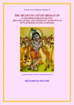 The Means to Attain Bhagavan as per Srimad-Bhagavad-Gita, Sri Guru-Astaka and Advertent Avoidance of Seva-Aparadha & Nama-Aparadha